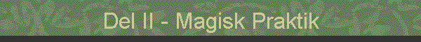 Del II - Magisk Praktik