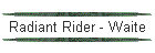 Radiant Rider - Waite