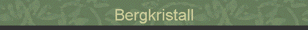 Bergkristall